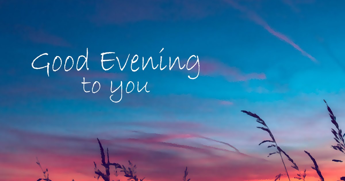 good evening to you | موسوعة الشرق الأوسط